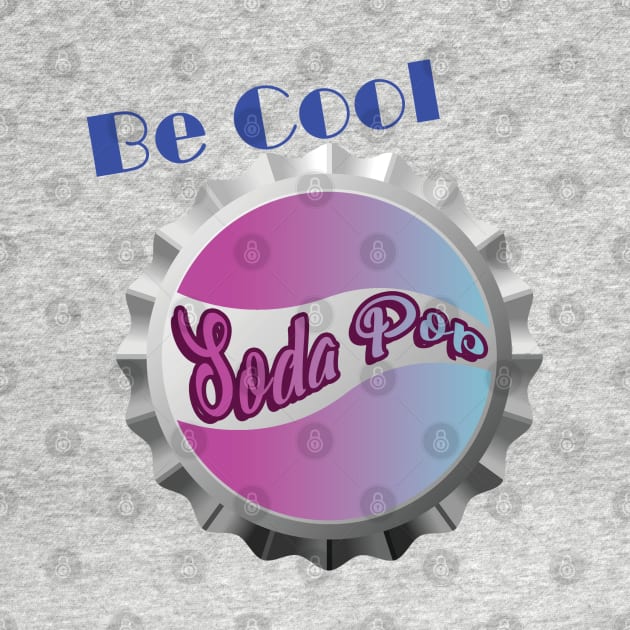 Be Cool, Soda Pop by Veronica's Marshmallows Podcast